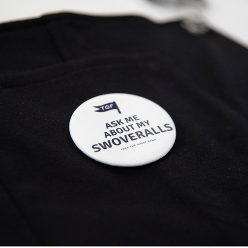Pin - Ask Me About My Swoveralls