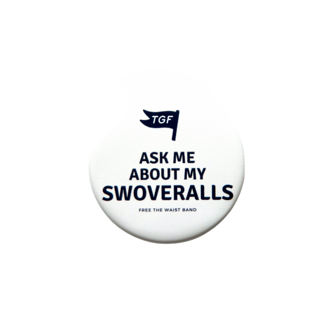 Pin - Ask Me About My Swoveralls